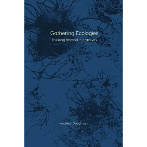 Gathering Ecologies: Thinking Beyond Interactivity