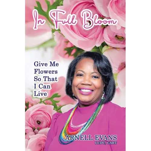 In Full Bloom: Give Me Flowers So That I Can Live