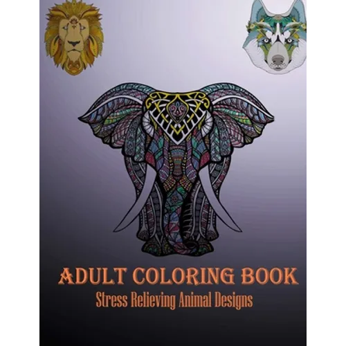 Adult Coloring Book: Stress Relieving Animal Designs