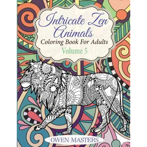 Intricate Zen Animals: Coloring Book For Adults