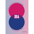 Bi: The Hidden Culture, History, and Science of Bisexuality
