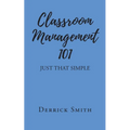 Classroom Management 101: Just That Simple