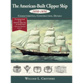 The American-Built Clipper Ship, 1850-1856: Characteristics, Construction, and Details
