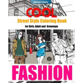COOL Street Style Fashion Coloring Book for Adult Grownups and Girls: fashionista coloring book, Fashion Passion, A Stress Relieving