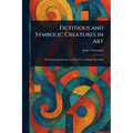 Fictitious and Symbolic Creatures in Art
