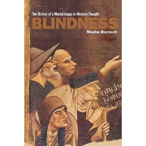 Blindness: The History of a Mental Image in Western Thought