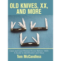Old Knives, Xx, and More: Case and Case-Related Knives Before 1920: a Guide to Identification and Value
