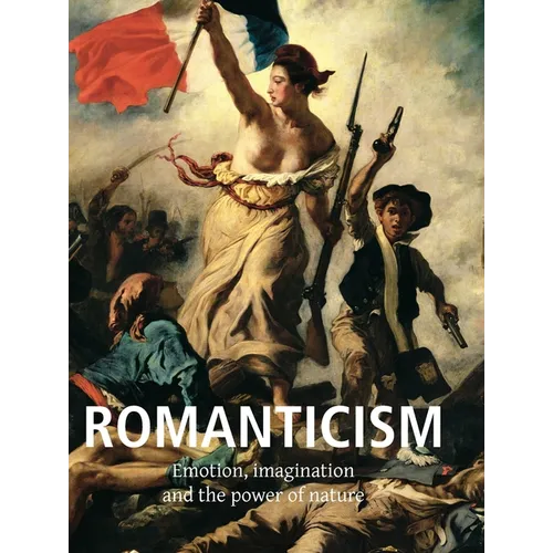 Romanticism: Emotion, imagination, and the power of nature