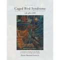 Caged Bird Syndrome: Life After Life - Volume One