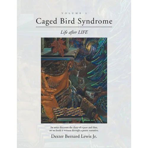 Caged Bird Syndrome: Life After Life - Volume One