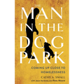 The Man in the Dog Park: Coming Up Close to Homelessness