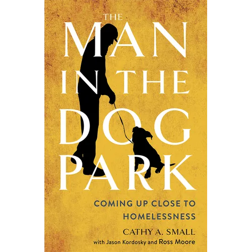 The Man in the Dog Park: Coming Up Close to Homelessness