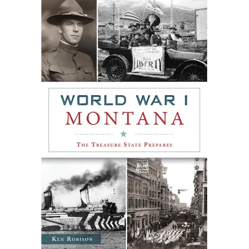 World War I Montana: The Treasure State Prepares