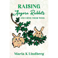 Raising Angora Rabbits and Using Their Wool: How I have bred and raised French angora rabbits - and things I've learned