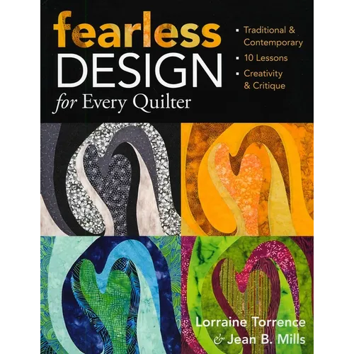 Fearless Design for Every Quilter: Traditional & Contemporary - 10 Lessons - Creativity & Critique