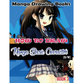 Manga Drawing Books How to Draw Manga Basic Characters Book 2: Learn Japanese Manga Eyes And Pretty Manga Face
