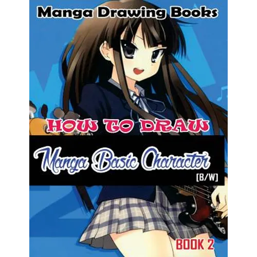 Manga Drawing Books How to Draw Manga Basic Characters Book 2: Learn Japanese Manga Eyes And Pretty Manga Face