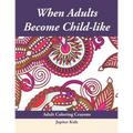When Adults Become Child-like: Adult Coloring Crayons