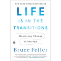 Life Is in the Transitions: Mastering Change at Any Age