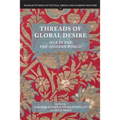 Threads of Global Desire: Silk in the Pre-Modern World