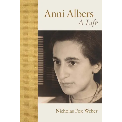 Anni Albers: A Life