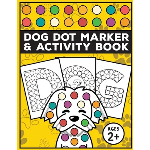 Dog dot marker and activity book: with Easy Guided big dots - For Kids, toddlers age 2 and up on preschool or Kindergarten - Coloring dogs and numbers