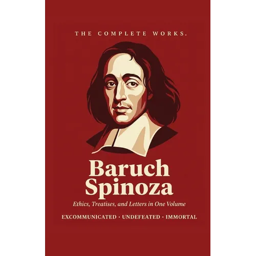 Complete Works of Baruch Spinoza (Grapevine edition)