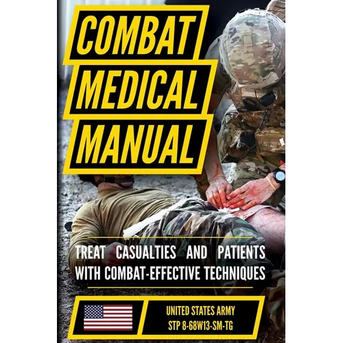 The Official US Army Combat Medic Manual & Trainer's Guide - Full Size Edition: Complete & Unabridged - 500+ pages