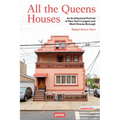 All the Queens Houses: An Architectural Portrait of New York's Largest and Most Diverse Borough