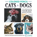 Colored Pencil Cats & Dogs: Art & Instruction from 80 Colored Pencil Artists