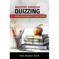 Mastery Through Quizzing: An Active Learning Approach for Today's Classroom