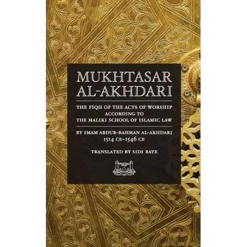 Mukhtasar al-Akhdari: The Fiqh of the Acts of Worship According to the Maliki School of Islamic Law