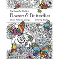 The Beautiful World of Flowers and Butterflies Coloring Book: Adult Coloring Book Wonderful Butterflies and Flowers: Relaxing, Stress Relieving Design