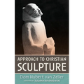 Approach to Christian Sculpture