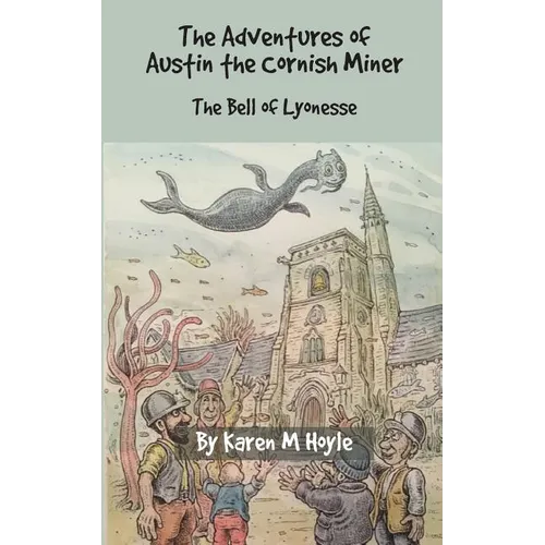 The Adventures of Austin the Cornish Miner: The Bell of Lyonesse