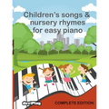 Children's Songs & Nursery Rhymes for Easy Piano, Complete Edition.