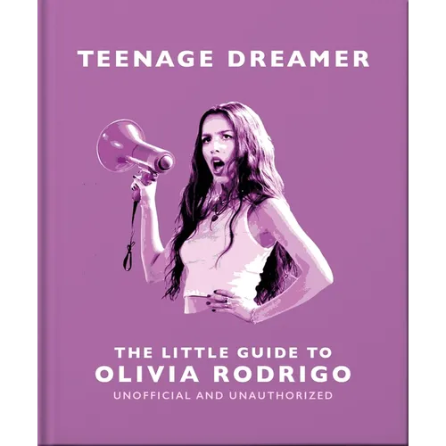 Teenage Dreamer: The Little Guide to Olivia Rodrigo