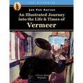 An Illustrated Journey into the Life & Times of Vermeer
