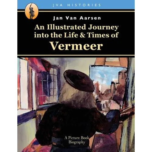 An Illustrated Journey into the Life & Times of Vermeer