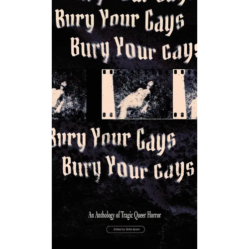 Bury Your Gays: An Anthology of Tragic Queer Horror - Hardcover