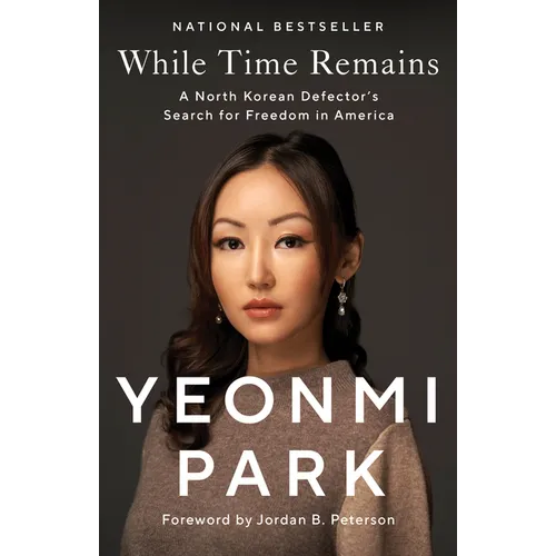 While Time Remains: A North Korean Defector's Search for Freedom in America