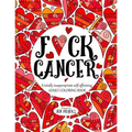 F*ck Cancer: A totally inappropriate self-affirming adult coloring book