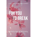 For You I'd Break: A small-town, second chance romance