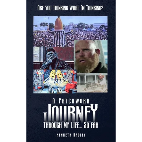 Are You Thinking What I'm Thinking? A Patchwork Journey Through My Life... So Far