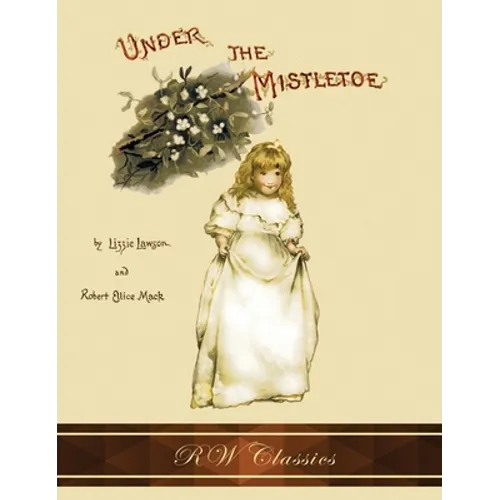 Under the Mistletoe (RW Classics Edition, Illustrated)