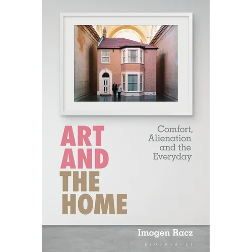 Art and the Home: Comfort, Alienation and the Everyday