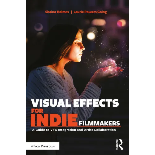 Visual Effects for Indie Filmmakers: A Guide to VFX Integration and Artist Collaboration