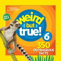 Weird But True 6: Expanded Edition: 350 Outrageous Facts