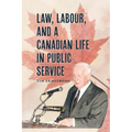 Law, Labour, and a Canadian Life in Public Service