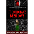 It Could Have Been Love